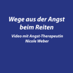 Webinar-Video: Wege aus der Angst beim Reiten - mit Therapeutin Nicole Weber