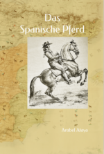"Das Spanische Pferd" von Arabel Ataya