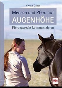 Titelbild Vivian Gabor Buch: Mensch und Pferd auf Augenhöhe: Pferdegerecht kommunizieren