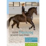 Gutes Training schützt das Pferd: Schonende Ausbildung nach osteopathischen Grundsätzen