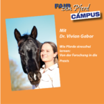 Video: FzP-Campus mit Dr. Vivian Gabor: Von der Forschung in die Praxis: So lernen Pferde stressfrei!