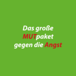 Das große Mutpaket gegen die Angst!