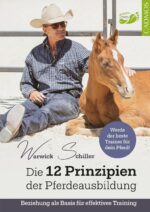 Warwick Schiller: Die 12 Prinzipien der Pferdeausbildung