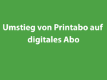 Umstieg von einem Printabo auf das digitale Abo
