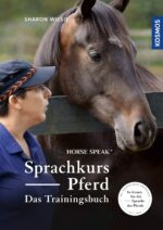 Sprachkurs Pferd: Das Trainingshandbuch