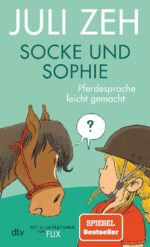 Juli Zeh: Socke und Sophie - Pferdesprache leicht gemacht