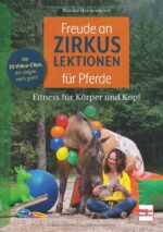 Freude an Zirkuslektionen für Pferde: Fitness für Körper und Kopf